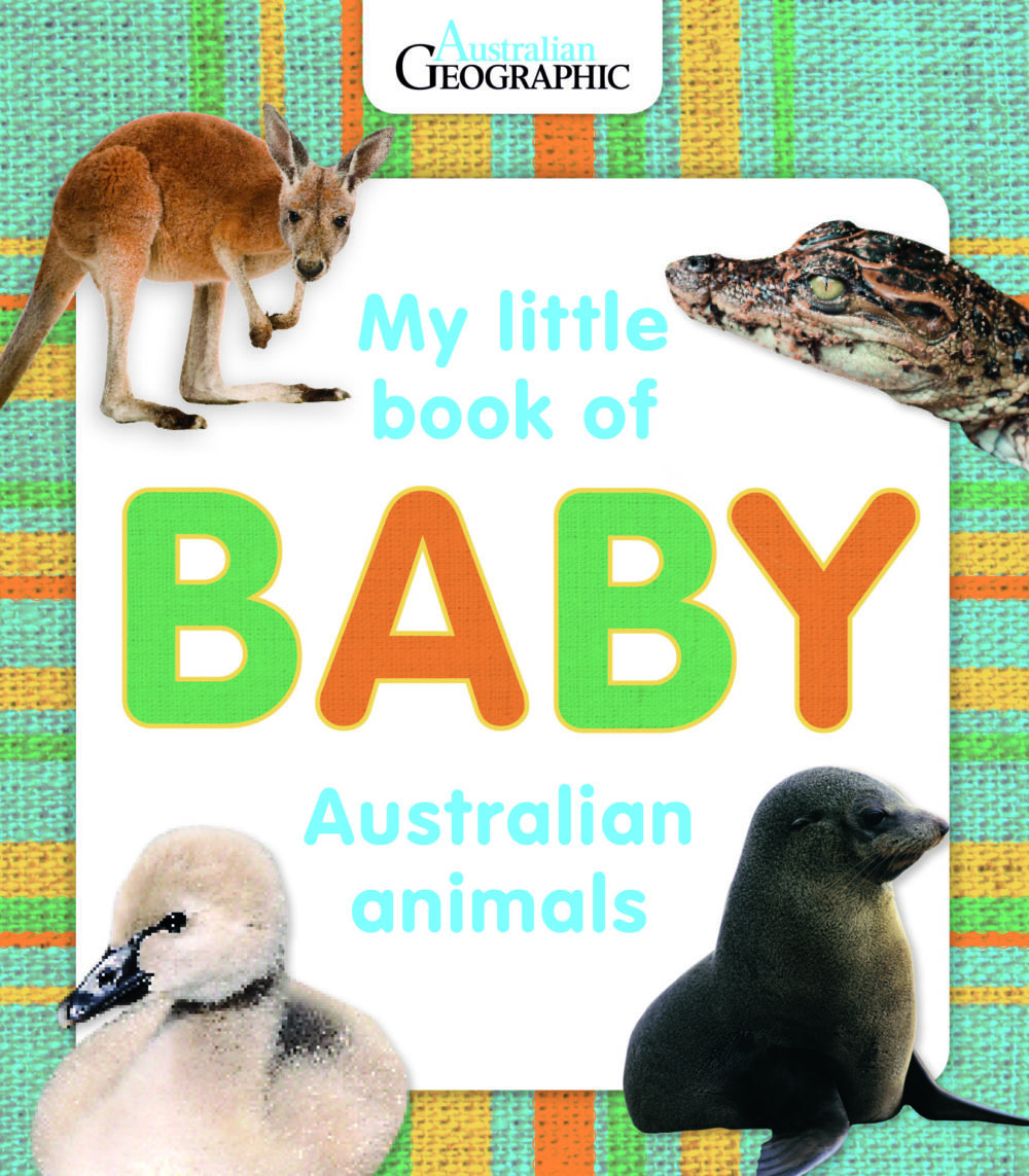 My Little Book of Baby Australian Animals Australian Geographic