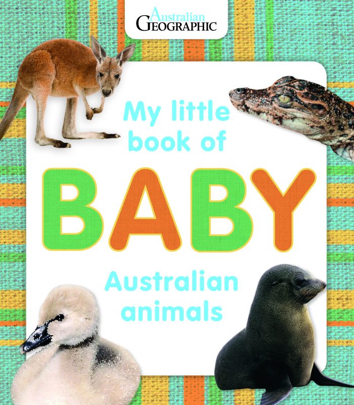My Little Book of Baby Australian Animals Australian Geographic